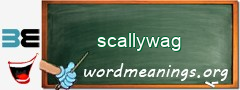 WordMeaning blackboard for scallywag